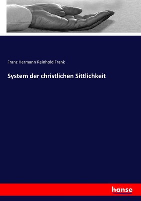 Franz Hermann Reinhold Frank | System der christlichen Sittlichkeit | Buch