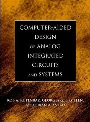 Computer-Aided Design of Analog Integrated Circuits and Systems by Rutenbar