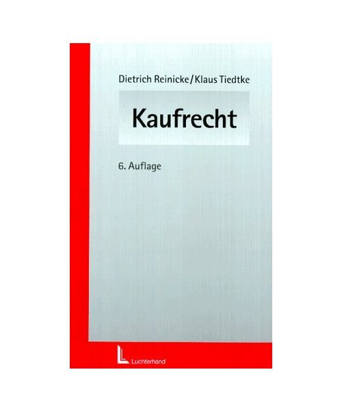 Kaufrecht.: Einschließlich Abzahlungsgeschäfte, AGB-Gesetz, Eigentumsvorbehalt - Reinicke, Dietrich/Tiedtke, Klaus