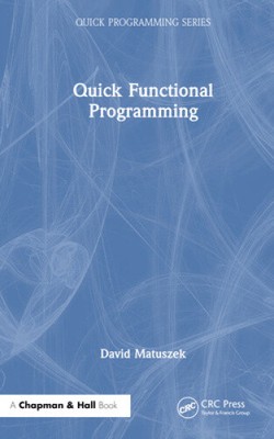 Quick Functional Programming (Quick Programming) by David Matuszek