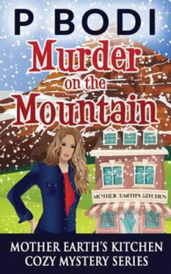 Murder on the Mountain: Mother Earths Cozy Mystery Series by Bodi, P., Brand ...