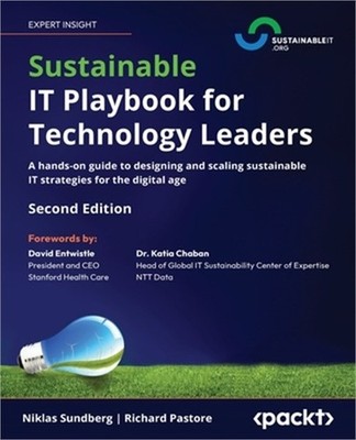 Sustainable IT Playbook for Technology Leaders - Second Edition: A hands-on guid