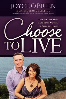 Choose to Live! | Our Journey from Late Stage Cancers to Vibrant Health | Buch