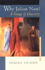 Why Julian Now: A Voyage of Discovery - Paperback By Upjohn, Sheila - VERY GOOD