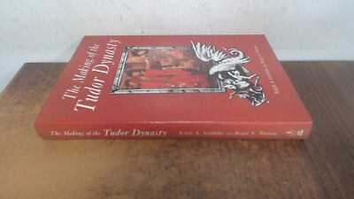 			The Making of the Tudor Dynasty, Griffiths, Ralph A., Sutton Publ		
