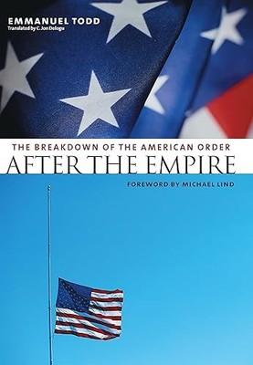After the Empire: The Breakdown of the American Order (Europea...