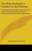 Edward Bouverie Pusey | The Holy Eucharist A Comfort To The Penitent | Buch