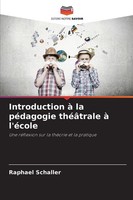 Introduction à La PéDagogie ThéâTrale à L'éCole | Raphael Schaller | FranzöSisch