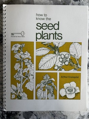 How To Know the Seed Plants By Arthur Cronquist spiral bound paperback