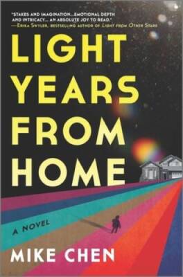 Light Years from Home: a novel - Hardcover By Chen, Mike - GOOD