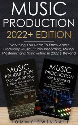 Tommy Swindali Music Production 2022+ Edition (Hardback) (UK IMPORT)