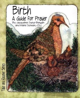 Birth: A Guide for Prayer by Jacqueline Syrup Bergan;  Marie Schwan