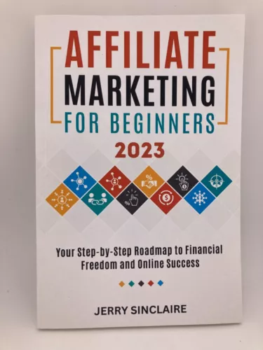 Affiliate Marketing 2023 for Beginners: Jerry Sinclaire