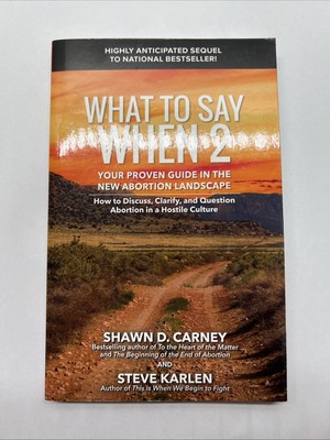 What to Say When 2: Your Proven Guide in the New Abortion Landscape  SIGNED