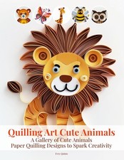 Evry Quinn Quilling Art Cute Animals: A Gallery of Cute Animals Paper Qui (Book)