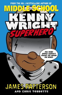 Kenny Wright: Superhero By James Patterson - New Copy - 9780099596356