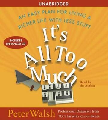 Its All Too Much: An Easy Plan for Living a Richer Life with Less Stuff - GOOD