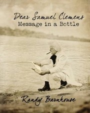 DEAR SAMUEL CLEMENS: MESSAGE IN A BOTTLE By Randy Barnhouse **Mint Condition**