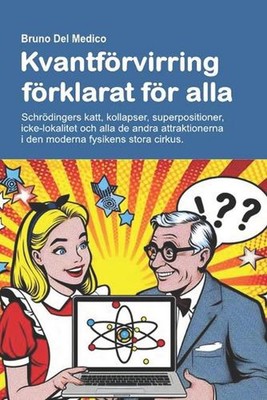 Kvantfrvirring frklarat fr alla: Schr?dingers katt, kollapser, superpositioner, 