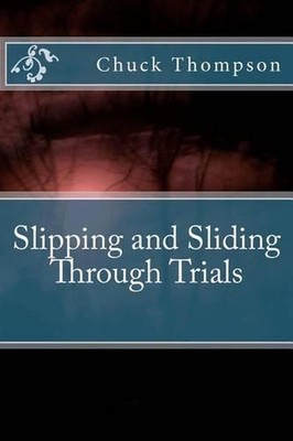 Slipping and Sliding through Trials by Chuck Thompson (English) Paperback Book