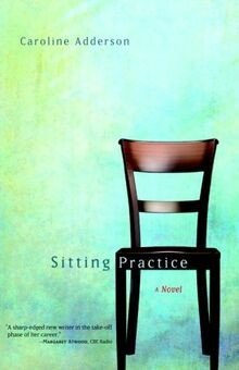 Sitting Practice: A Novel von Adderson, Caroline | Buch | Zustand sehr gut