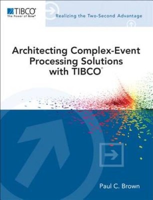 Architecting Complex-Event Processing Solutions with TIBCO  (TIBCO - GOOD