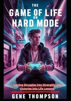 The Game of Life on Hard Mode Turning Struggles Into St -  NEW GENE. THOMPSON 20