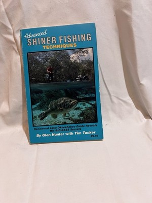ADVANCED SHINER FISHING TECHNIQUES By Glen Hunter & Tim Tucker - Illustrated PB