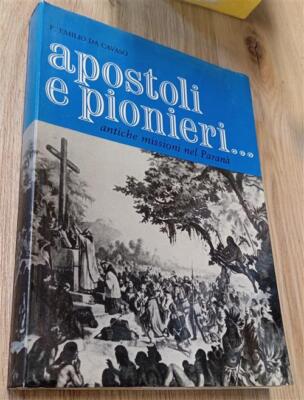 Apostel Und Pioniere. Alte Missionen in Parana Emilio Cavaso Erredici 1980