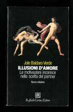 ILLUSIONI D'AMORE JOLE BALDARO VERDE RAFFAELLO CORTINA EDITORE 2004