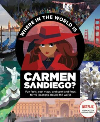 Where in the World Is Carmen Sandiego? : Fun Facts, Cool Maps, and Seek-and-F...