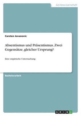 Absentismus und Pr�sentismus. Zwei Gegens�tze, gleicher Ursprung?: Eine empirisc