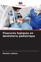 Fluorures Topiques En Dentisterie PéDiatrique Muskan Rathore