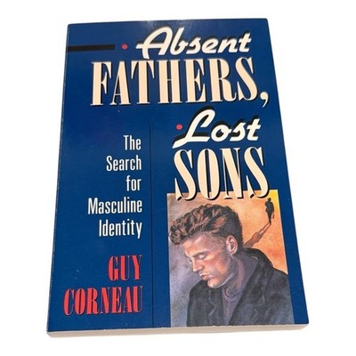 Absent Fathers Lost Sons Guy Corneau Psychology Masculine Identity Softcover