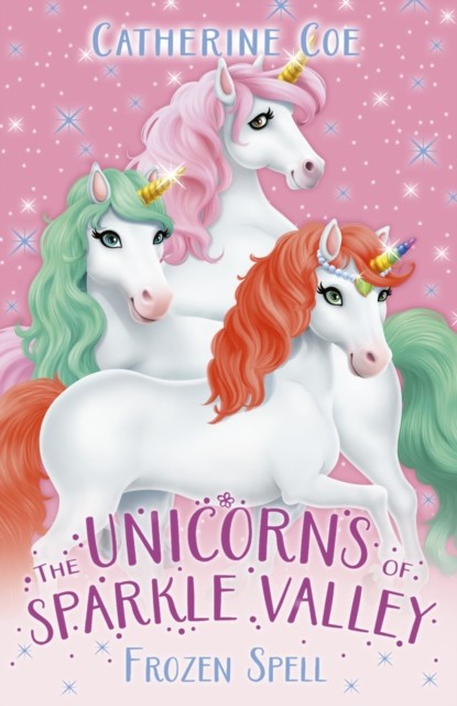 The Unicorns of Sparkle Valley: Frozen Spell by Catherine Coe (Paperback Book)
