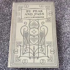 By Peak And Pass Capt F A M Webster 1928 First Edition IDLLB