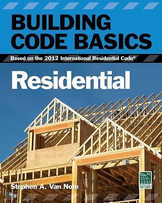 Building Code Basics, Residential: Based on the 2012 International Residential