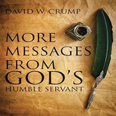 More Messages From God's Humble Servant David W. Crump Hardcover