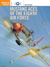 Mustang Aces of the Eighth Air Force (Aircraft of the Aces, 1) by Scutts