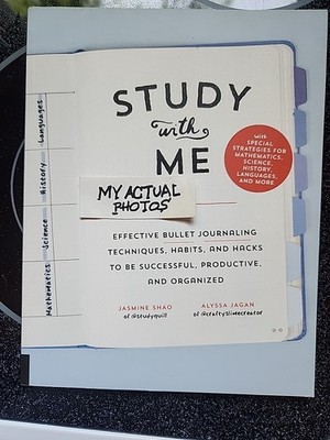 Study with Me : Effective Bullet Journaling Techniques, Habits, and Hacks to Be