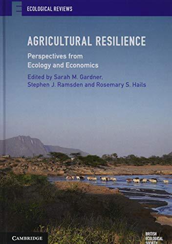 Agricultural Resilience: Perspectives from Ecology and Economics