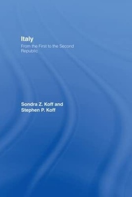 Italy: From the 1st to the 2nd Republic by Sondra Z. Koff 9780415196635 NEW