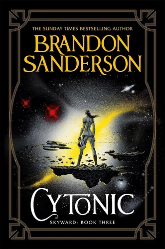 Cytonic: The Third Skyward Novel by Brandon Sanderson Hardcover Book