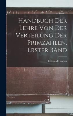 Handbuch der Lehre von der Verteilung der Primzahlen, erster Band [German]