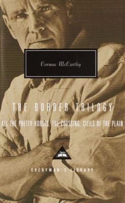 The Border Trilogy : All the Pretty Horses, the Crossing, Cities