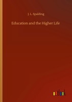 J. L. Spalding | Education And The Higher Life | Taschenbuch | Englisch (2020)
