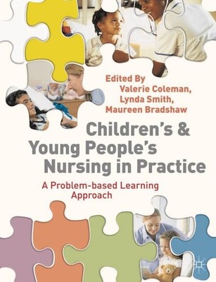 Children's and Young People's Nursing in Practice : A Problem-based Learning ...