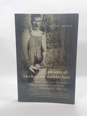 We Were All Like Migrant Workers Here: Work, Community, and Memory on California