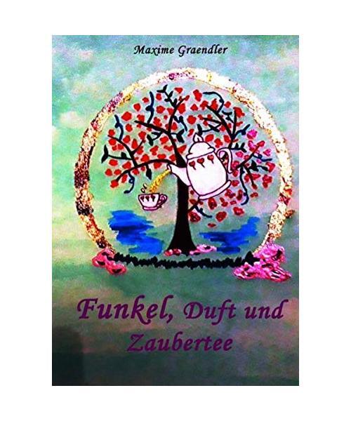 Funkel, Duft und Zaubertee, Maxime Graendler