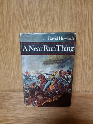 A Near Run Thing - The Day of Waterloo David Howarth, Hardback Book ...